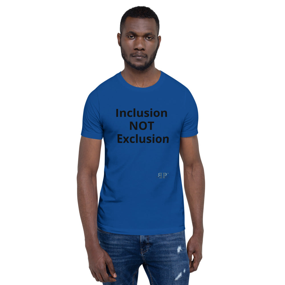 Inclusion NOT Exclusion Unisex T-Shirt