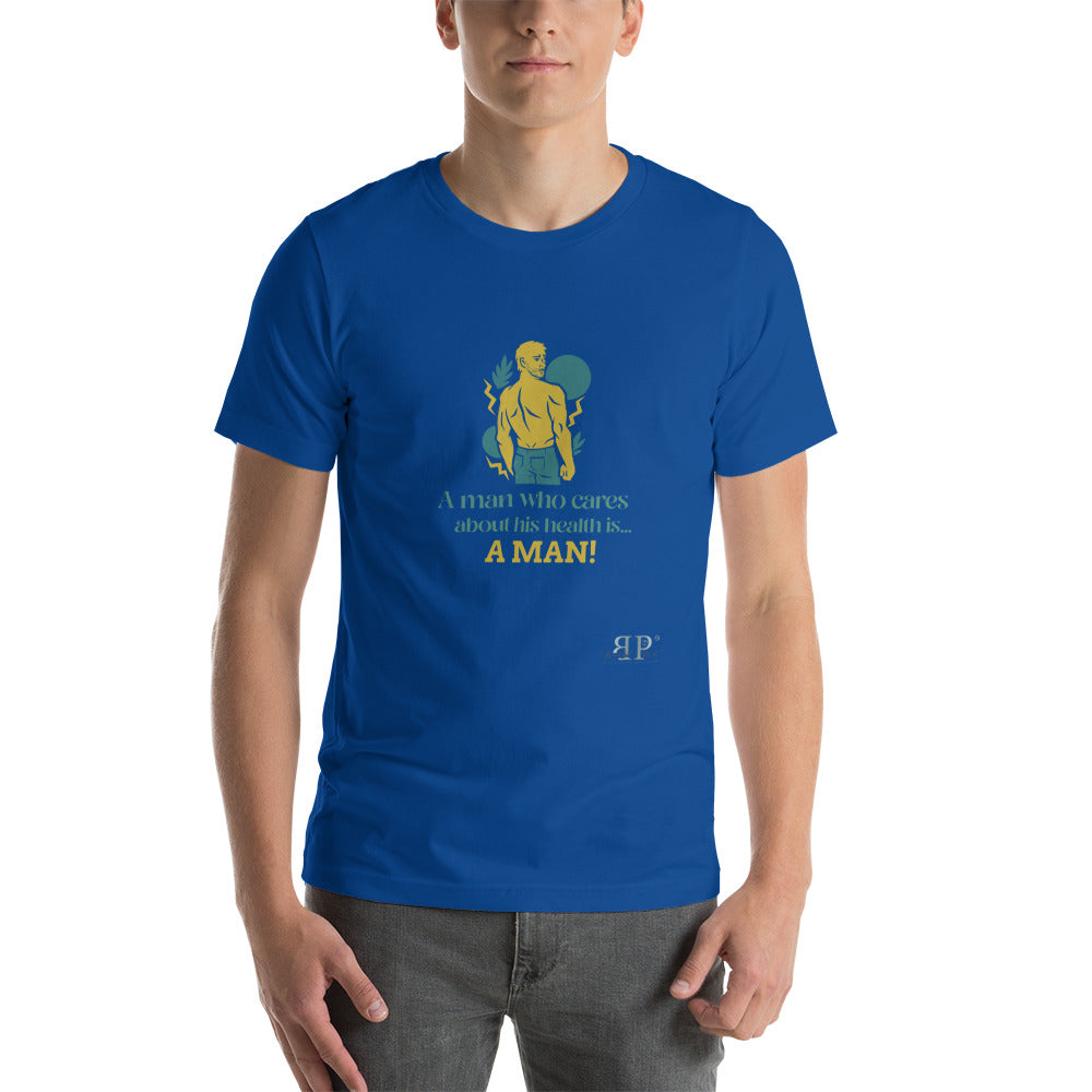 What is a Man? One Who Cares About His Health Unisex t-shirt