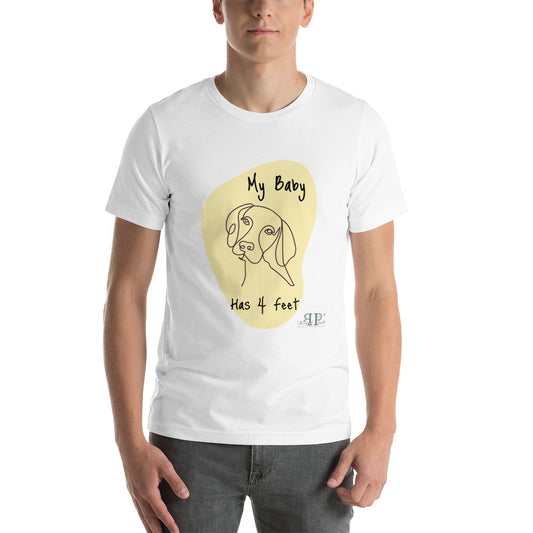 My Baby Has 4 Feet Unisex T-Shirt- DOG