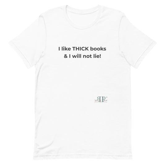 I Like THICK Books and I Will Not Lie Unisex T-Shirt