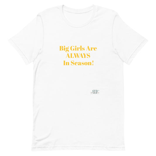 Big Girls Are Always In Season Unisex T-Shirt