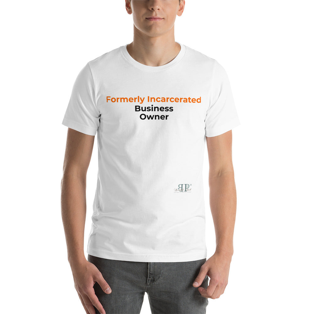 Formerly Incarcerated Business Owner Unisex T-Shirt