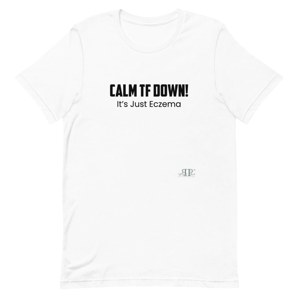 Calm TF Down, It's Just Eczema Unisex T-Shirt