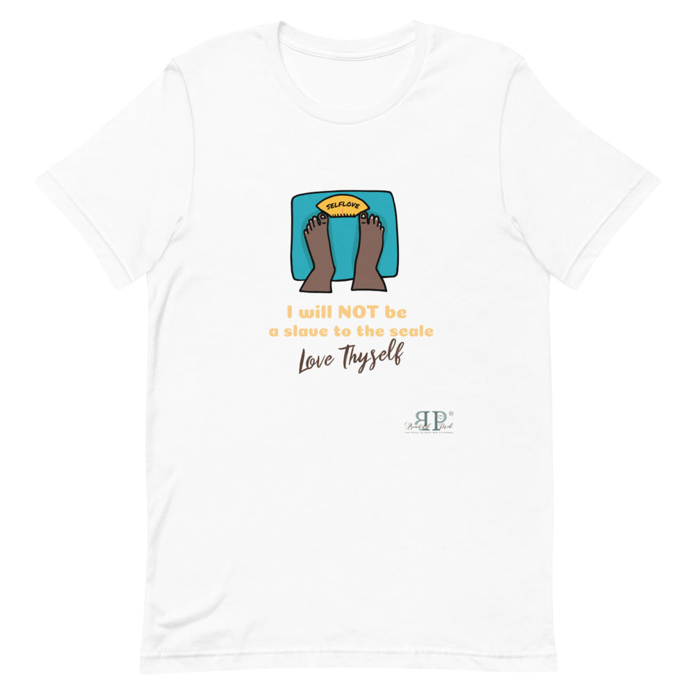 Self Love- I will not be a slave to the scale Unisex T-Shirt