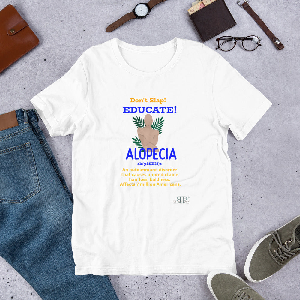 Don't Slap! Educate! Alopecia Unisex T-Shirt