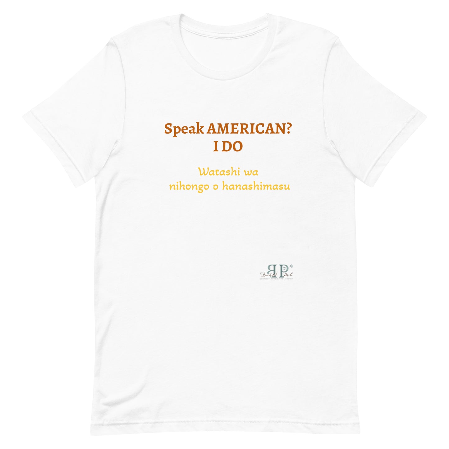 Speak AMERICAN? I Do. I speak Japanese Unisex T Shirt