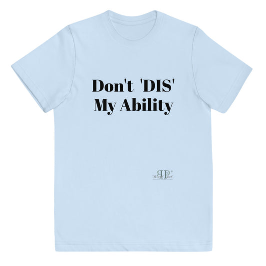Don't 'DIS' My Ability Youth T Shirt